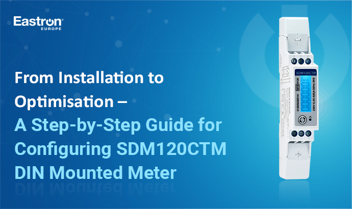 From Installation to Optimisation – A Step-by-Step Guide for Configuring SDM120CTM DIN Mounted Meter