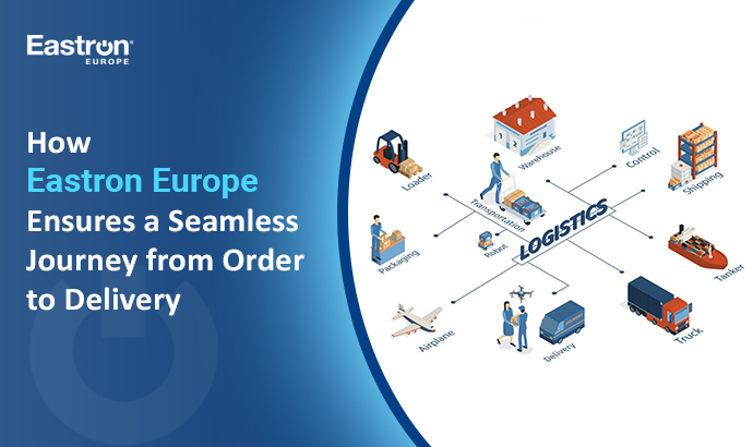 How Eastron Europe Ensures a Seamless Journey from Order to Delivery