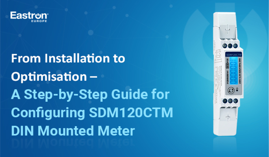 From Installation to Optimisation – A Step-by-Step Guide for Configuring SDM120CTM DIN Mounted Meter